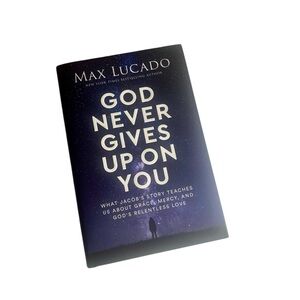 God Never Gives Up on You by Max Lucado – Hardcover – What Jacob's Story Teaches